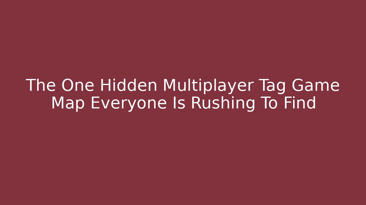 The One Hidden Multiplayer Tag Game Map Everyone Is Rushing To Find