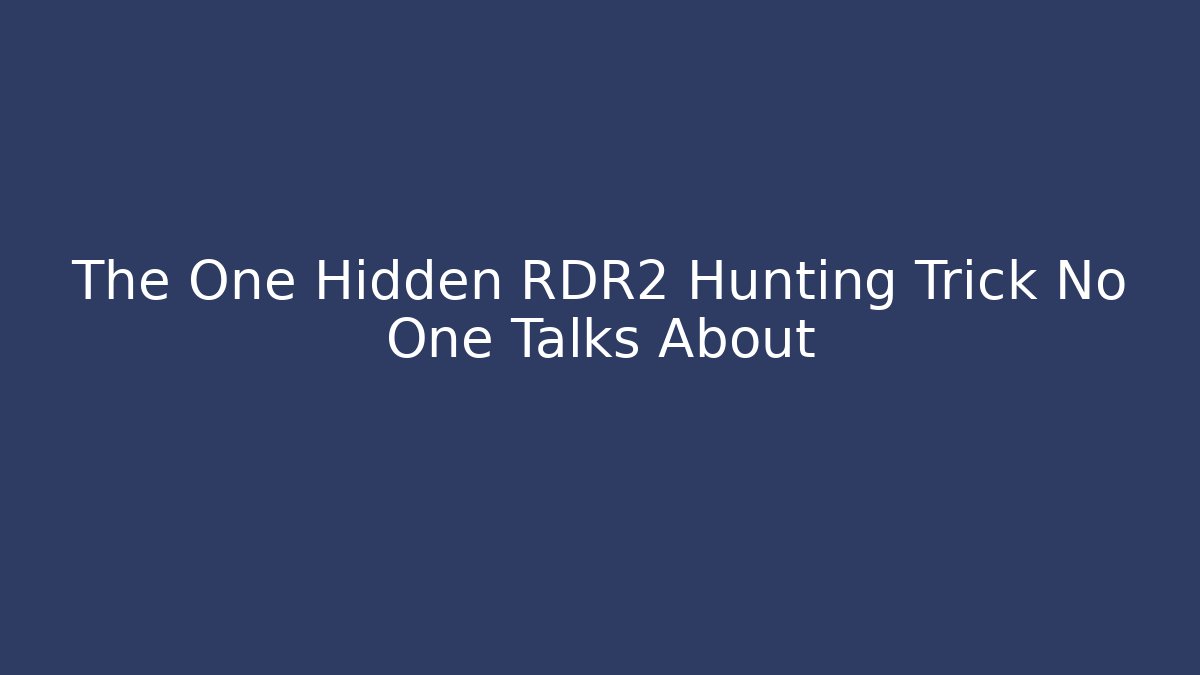 The One Hidden RDR2 Hunting Trick No One Talks About