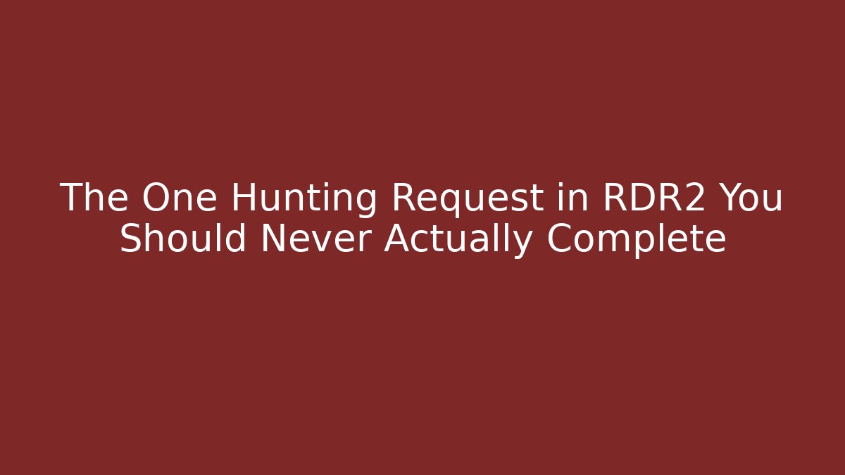The One Hunting Request in RDR2 You Should Never Actually Complete - Create More Assets