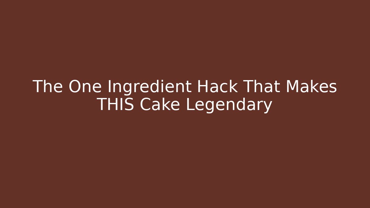The One Ingredient Hack That Makes THIS Cake Legendary
