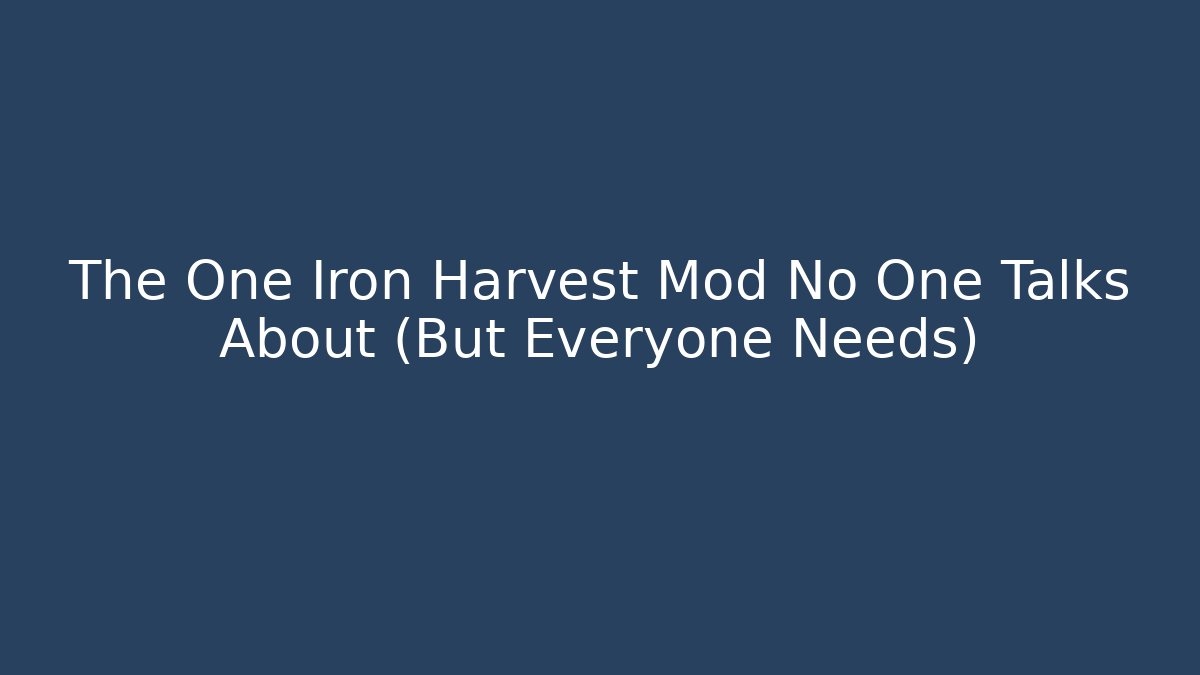 The One Iron Harvest Mod No One Talks About (But Everyone Needs)
