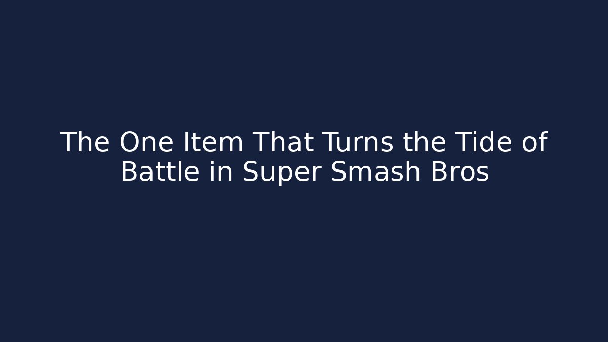 The One Item That Turns the Tide of Battle in Super Smash Bros