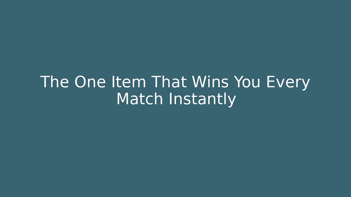 The One Item That Wins You Every Match Instantly