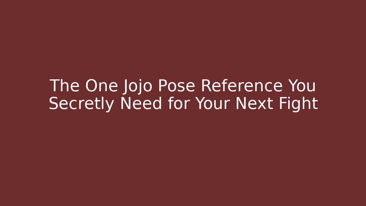 The One Jojo Pose Reference You Secretly Need for Your Next Fight