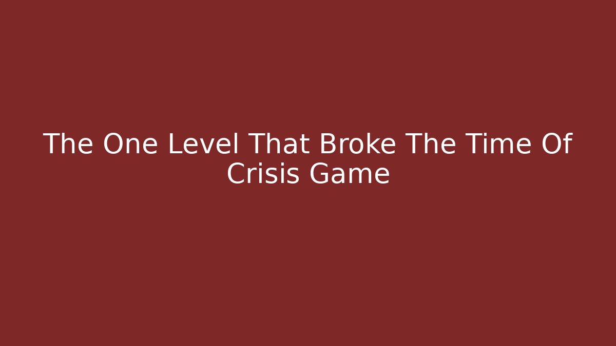 The One Level That Broke The Time Of Crisis Game