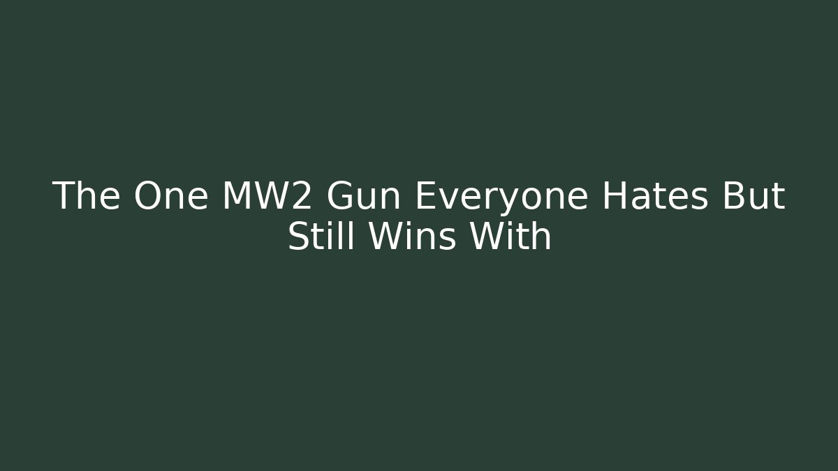 The One MW2 Gun Everyone Hates But Still Wins With