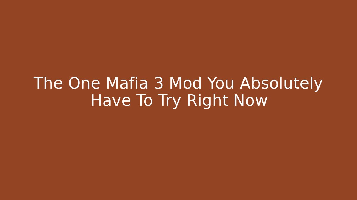 The One Mafia 3 Mod You Absolutely Have To Try Right Now