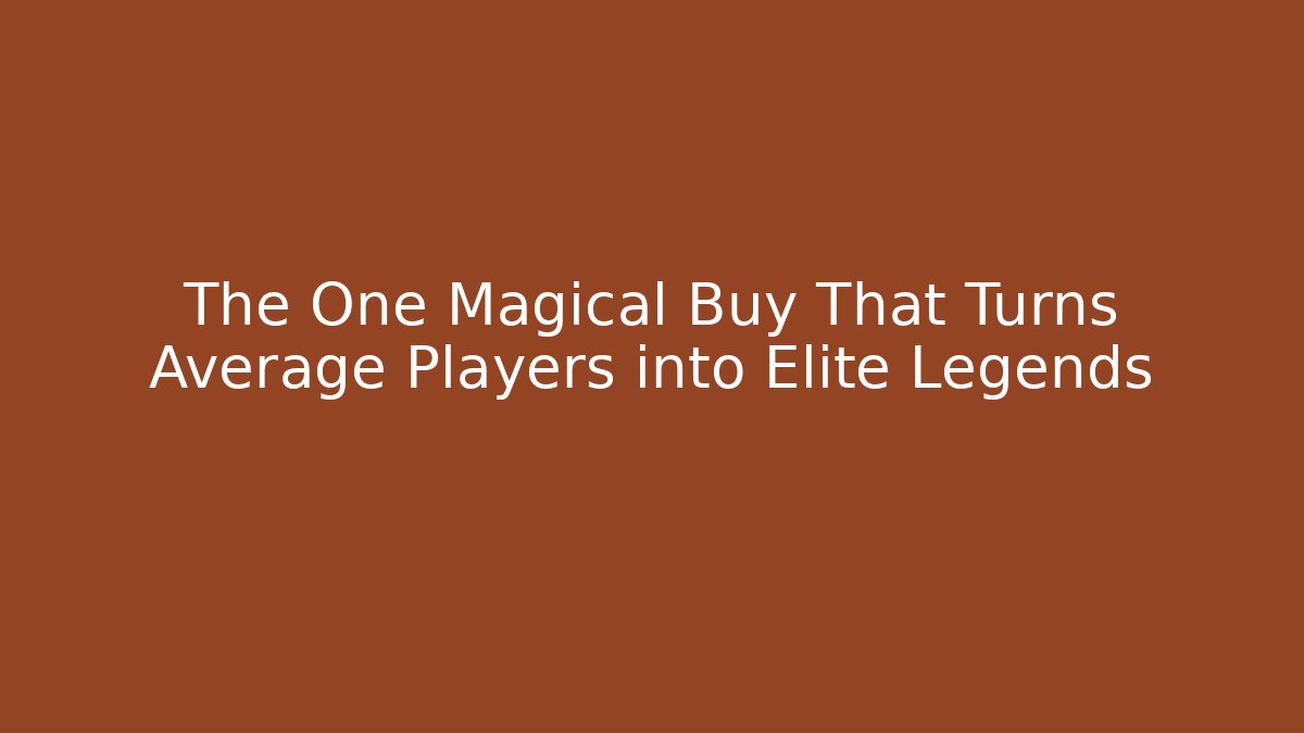 The One Magical Buy That Turns Average Players into Elite Legends