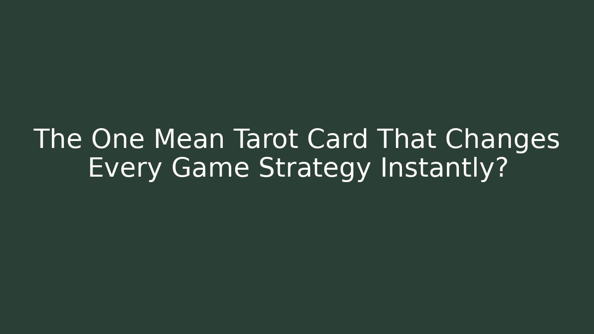 The One Mean Tarot Card That Changes Every Game Strategy Instantly?