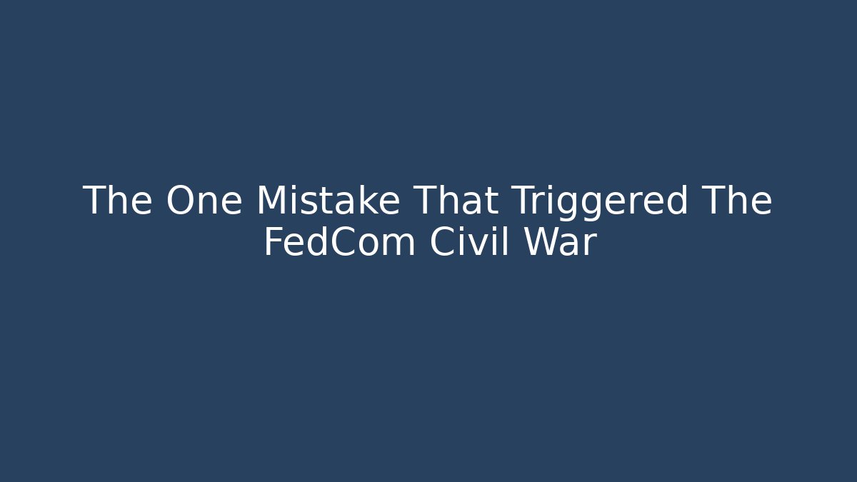 The One Mistake That Triggered The FedCom Civil War