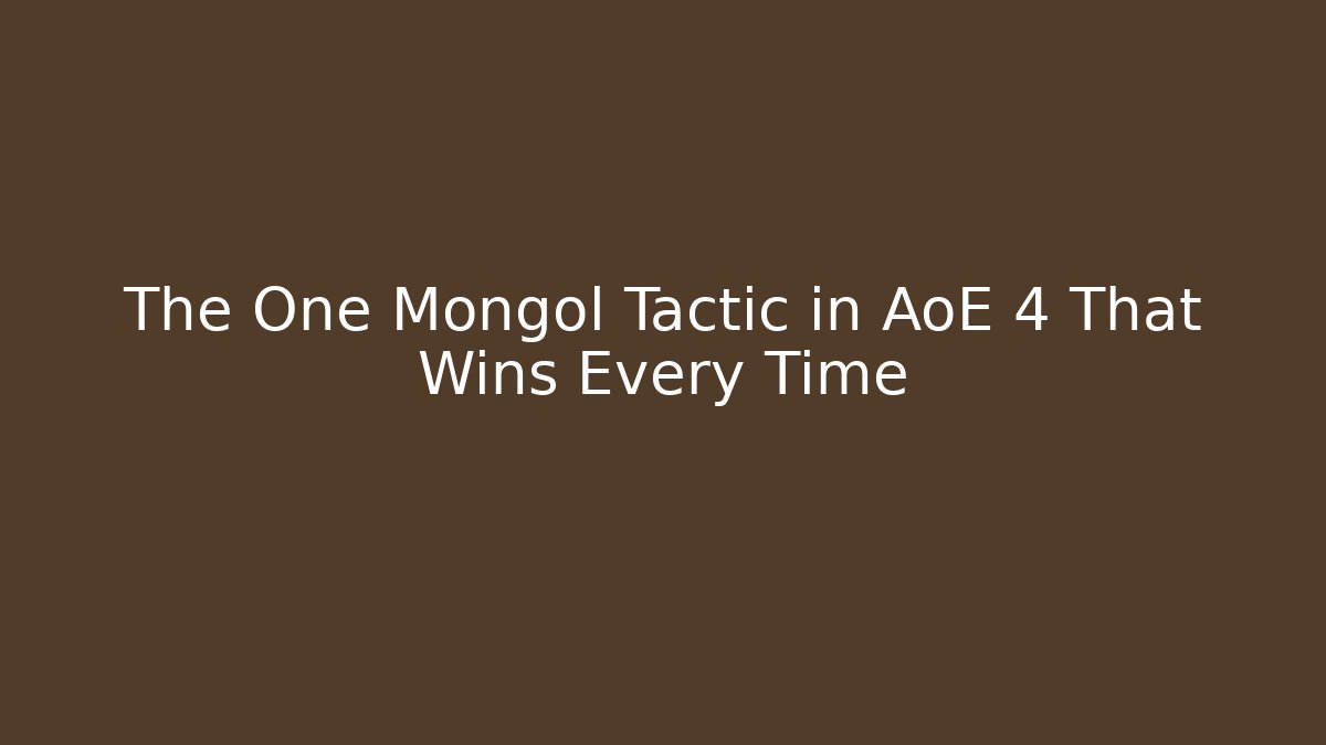 The One Mongol Tactic in AoE 4 That Wins Every Time