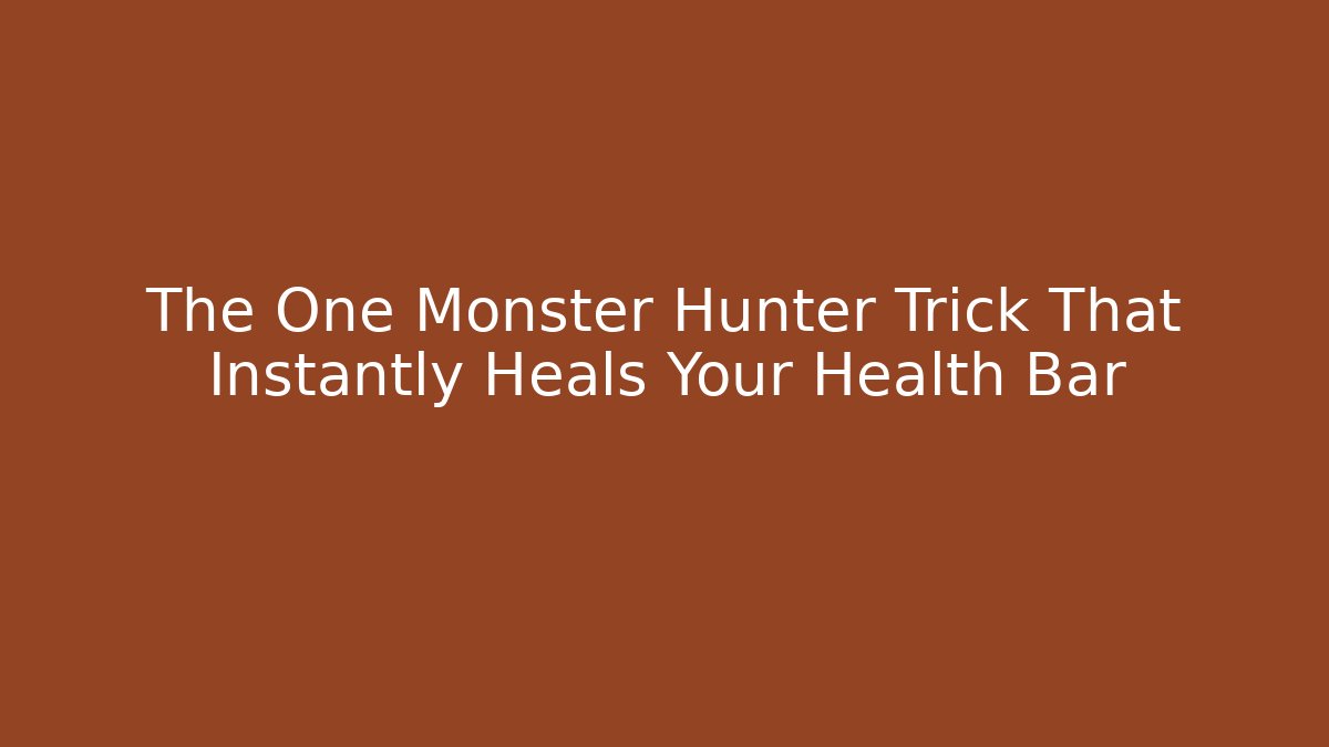 The One Monster Hunter Trick That Instantly Heals Your Health Bar