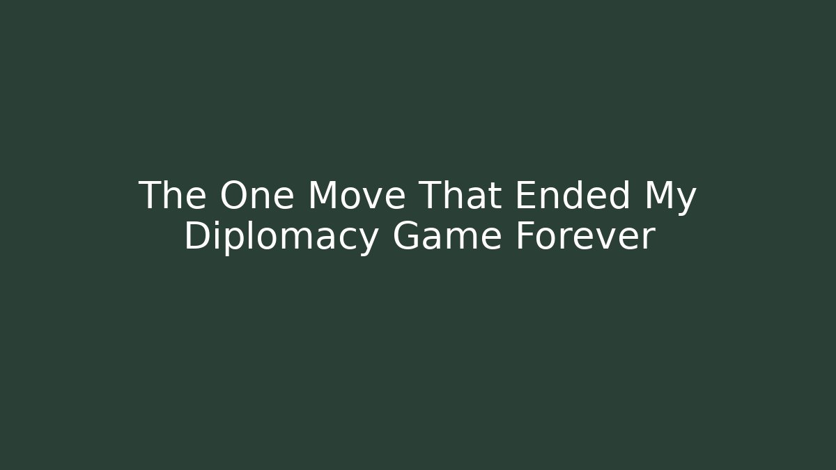 The One Move That Ended My Diplomacy Game Forever - Create More Assets