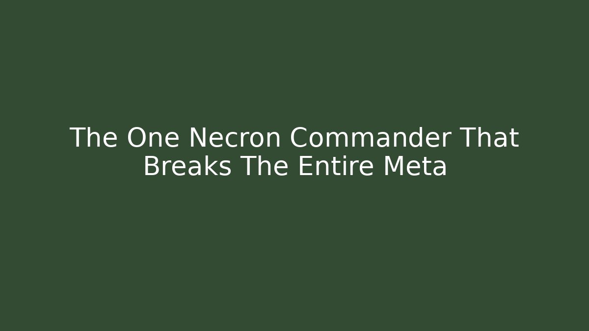The One Necron Commander That Breaks The Entire Meta