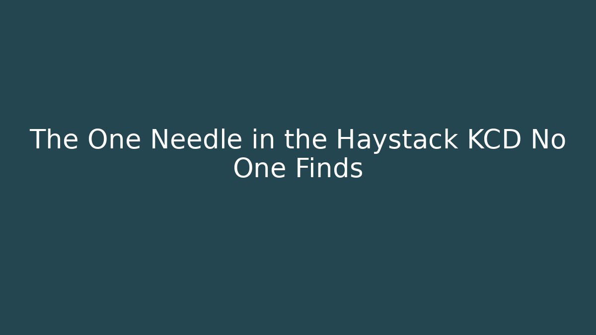 The One Needle in the Haystack KCD No One Finds