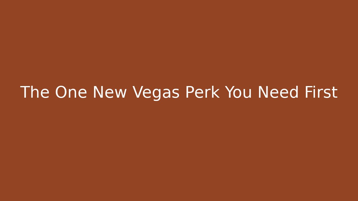 The One New Vegas Perk You Need First - Create More Assets