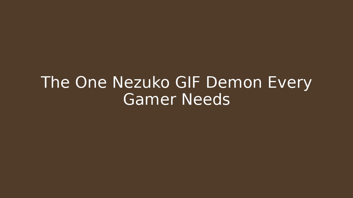The One Nezuko GIF Demon Every Gamer Needs