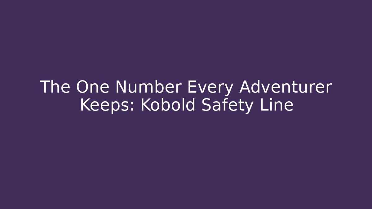 The One Number Every Adventurer Keeps: Kobold Safety Line