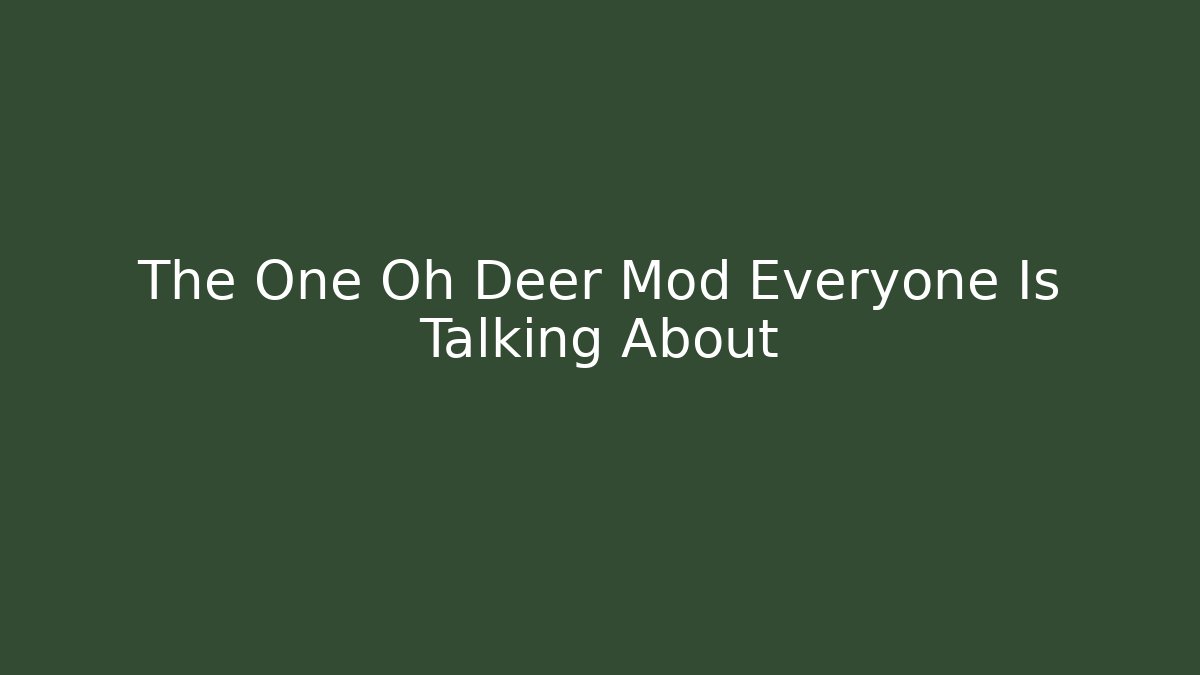 The One Oh Deer Mod Everyone Is Talking About - Create More Assets