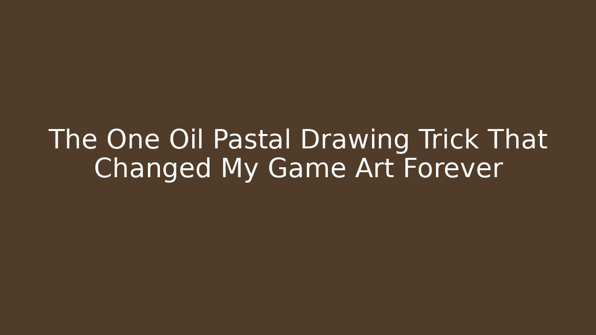 The One Oil Pastal Drawing Trick That Changed My Game Art Forever