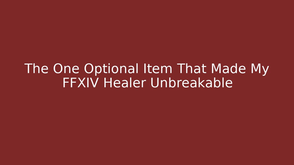 The One Optional Item That Made My FFXIV Healer Unbreakable