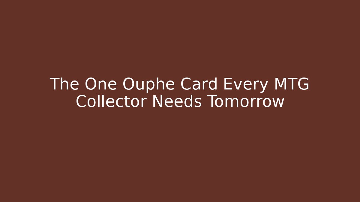 The One Ouphe Card Every MTG Collector Needs Tomorrow