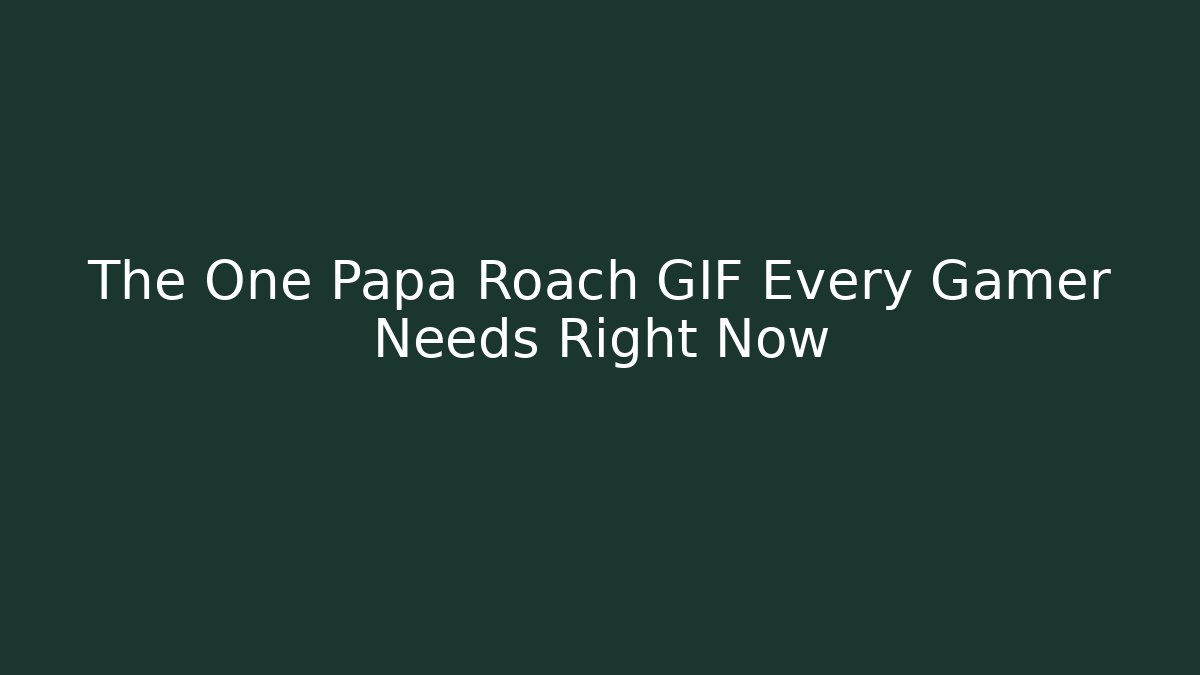The One Papa Roach GIF Every Gamer Needs Right Now
