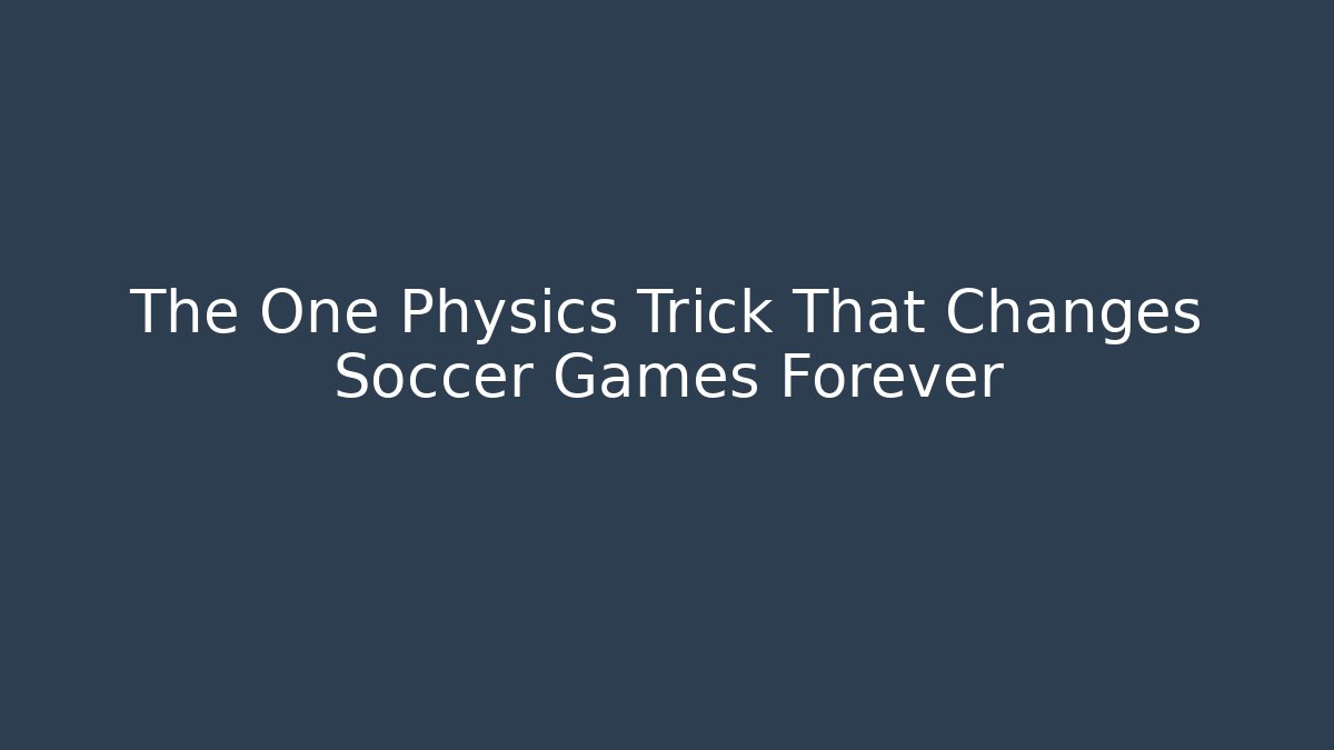 The One Physics Trick That Changes Soccer Games Forever - Create More Assets