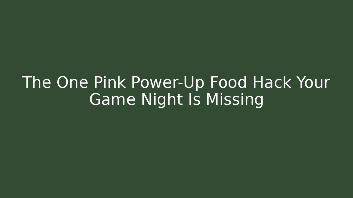 The One Pink Power-Up Food Hack Your Game Night Is Missing