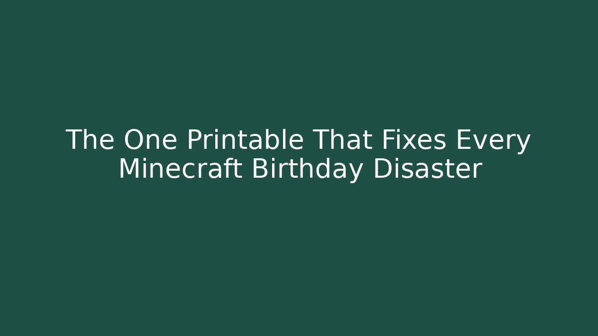 The One Printable That Fixes Every Minecraft Birthday Disaster