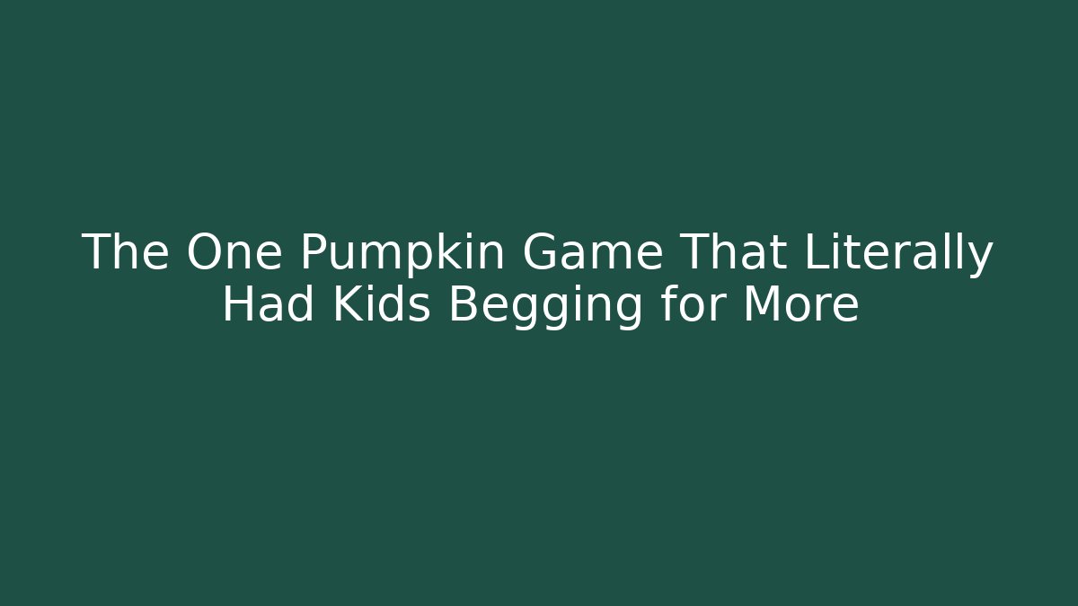 The One Pumpkin Game That Literally Had Kids Begging for More
