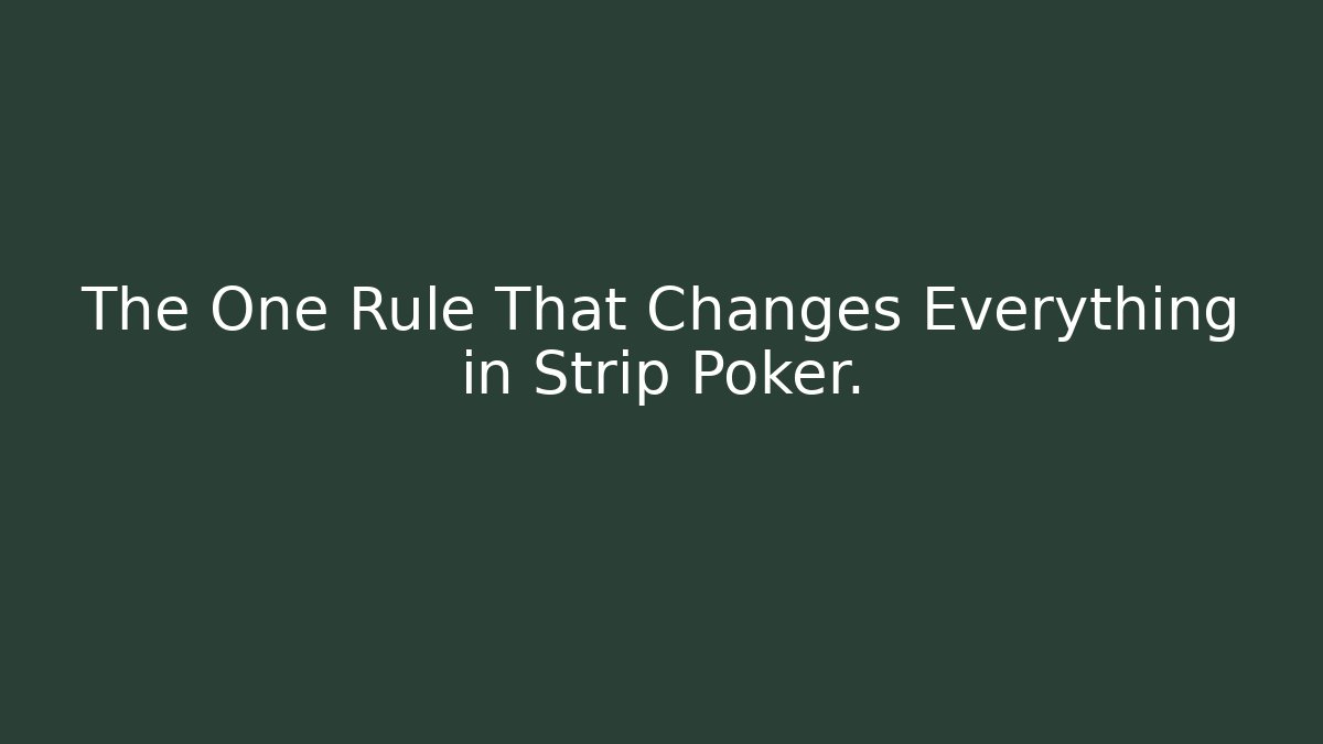 The One Rule That Changes Everything in Strip Poker. - Create More Assets