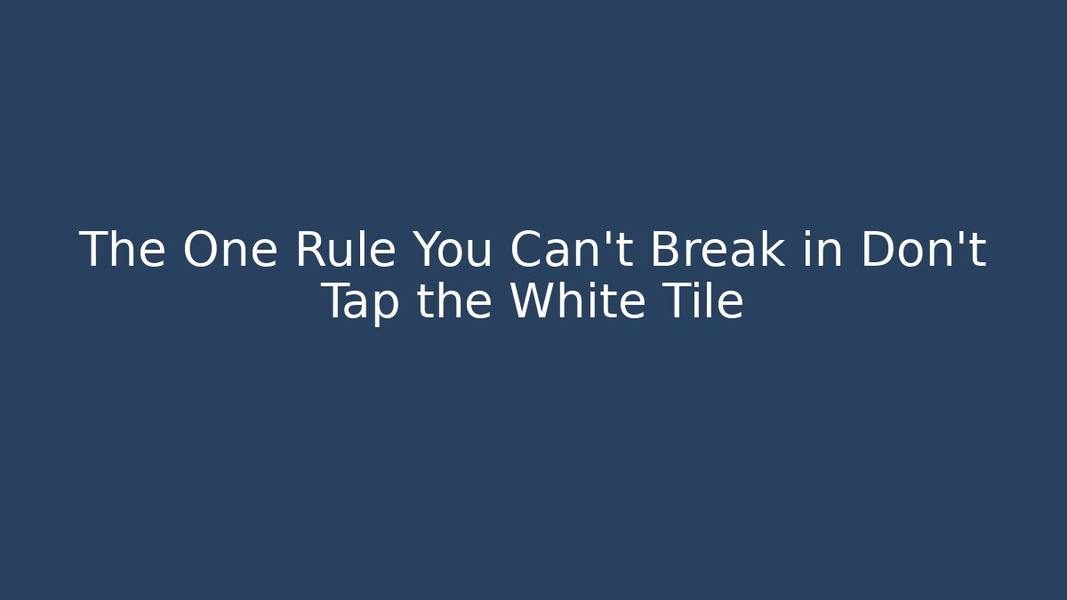 The One Rule You Can't Break in Don't Tap the White Tile