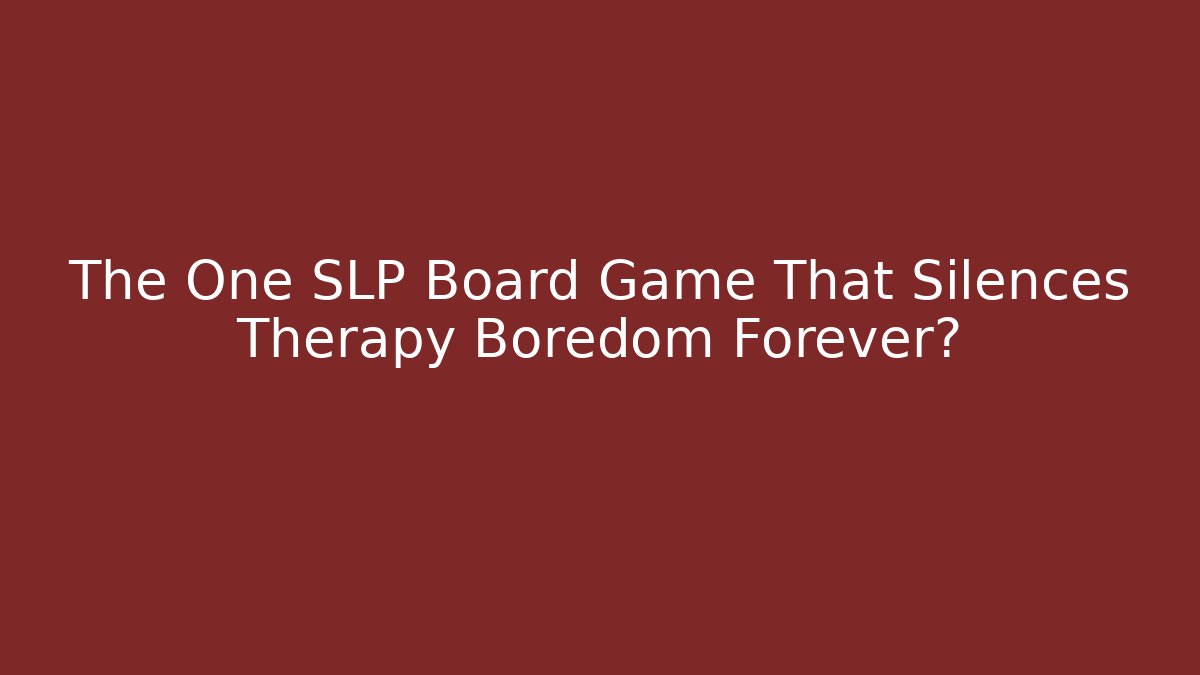 The One SLP Board Game That Silences Therapy Boredom Forever? - Create More Assets
