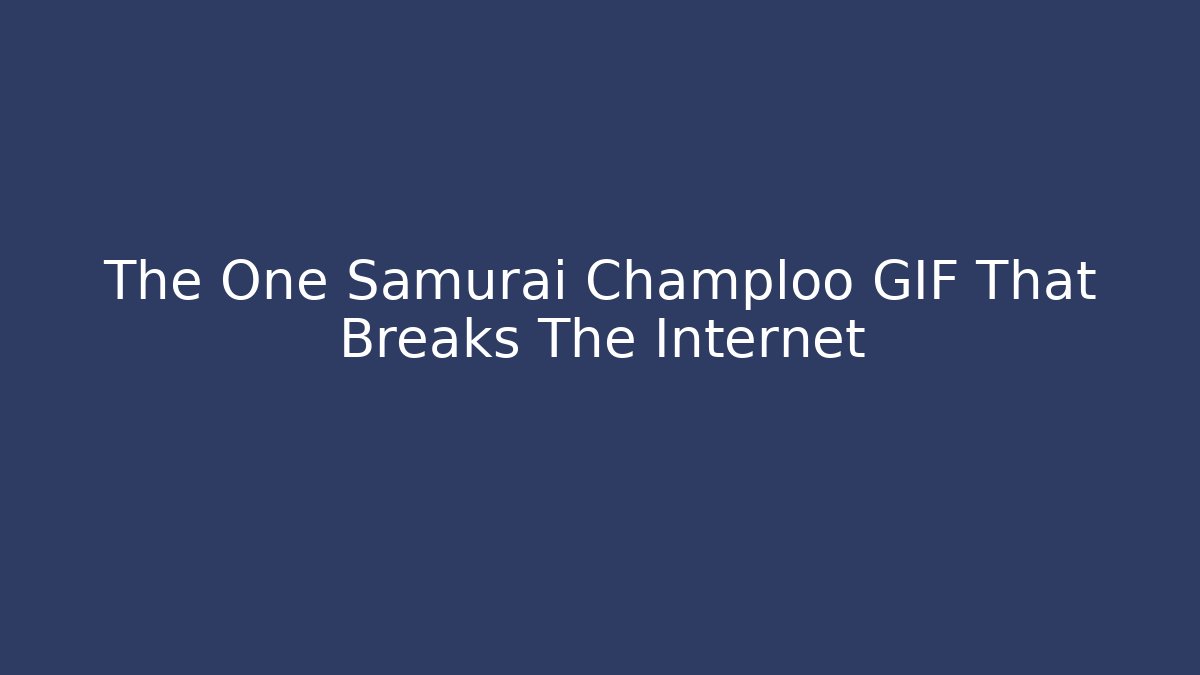 The One Samurai Champloo GIF That Breaks The Internet