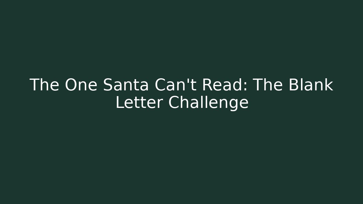 The One Santa Can't Read: The Blank Letter Challenge