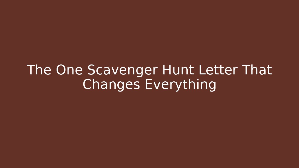 The One Scavenger Hunt Letter That Changes Everything - Create More Assets
