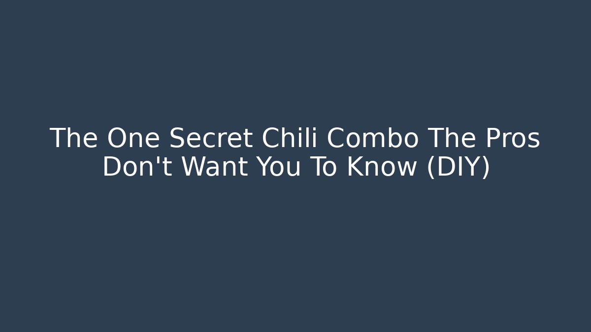 The One Secret Chili Combo The Pros Don't Want You To Know (DIY)