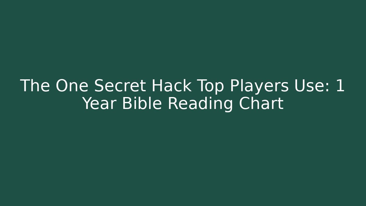 The One Secret Hack Top Players Use: 1 Year Bible Reading Chart