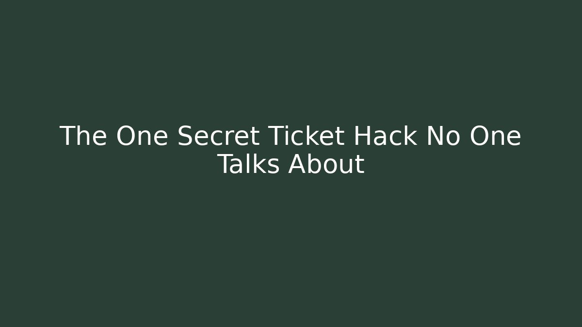 The One Secret Ticket Hack No One Talks About - Create More Assets