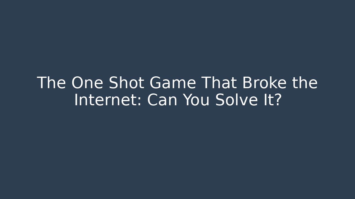 The One Shot Game That Broke the Internet: Can You Solve It?