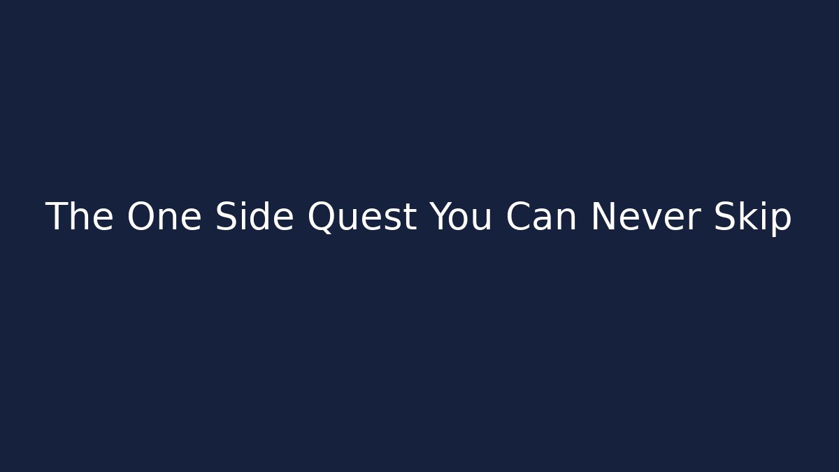The One Side Quest You Can Never Skip - Create More Assets