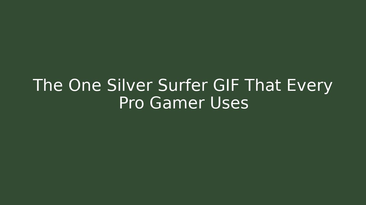 The One Silver Surfer GIF That Every Pro Gamer Uses