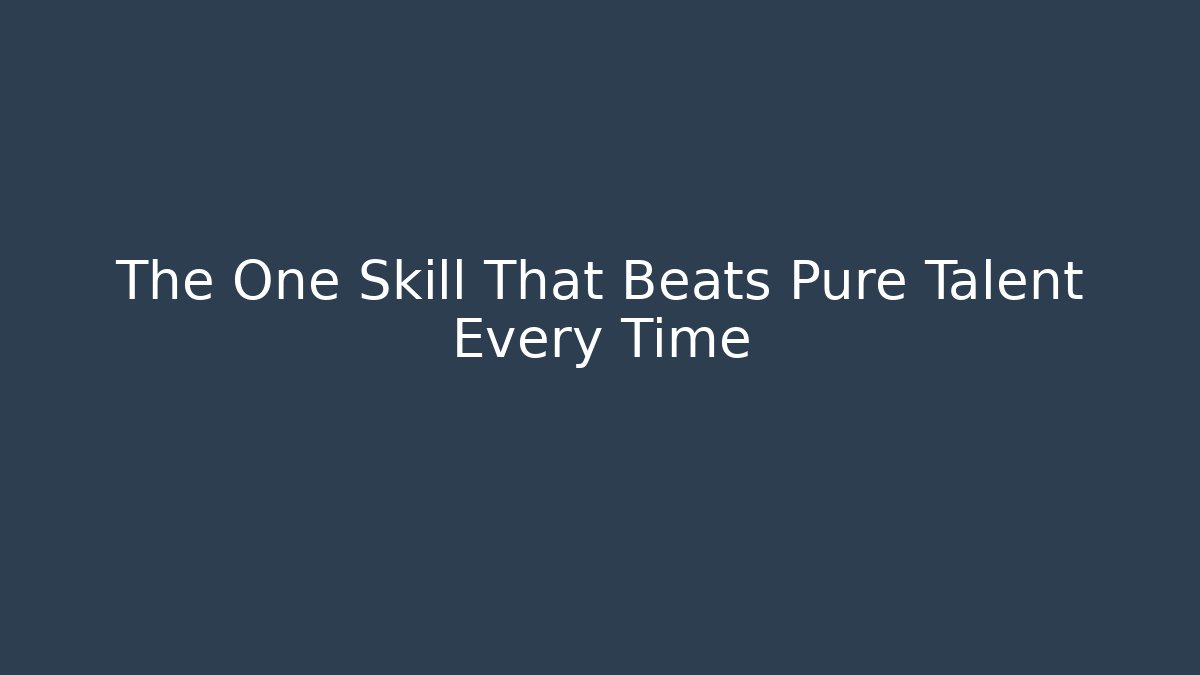 The One Skill That Beats Pure Talent Every Time - Create More Assets