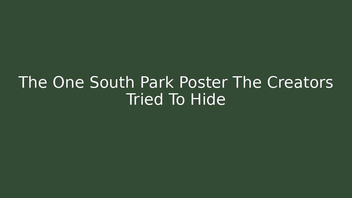 The One South Park Poster The Creators Tried To Hide