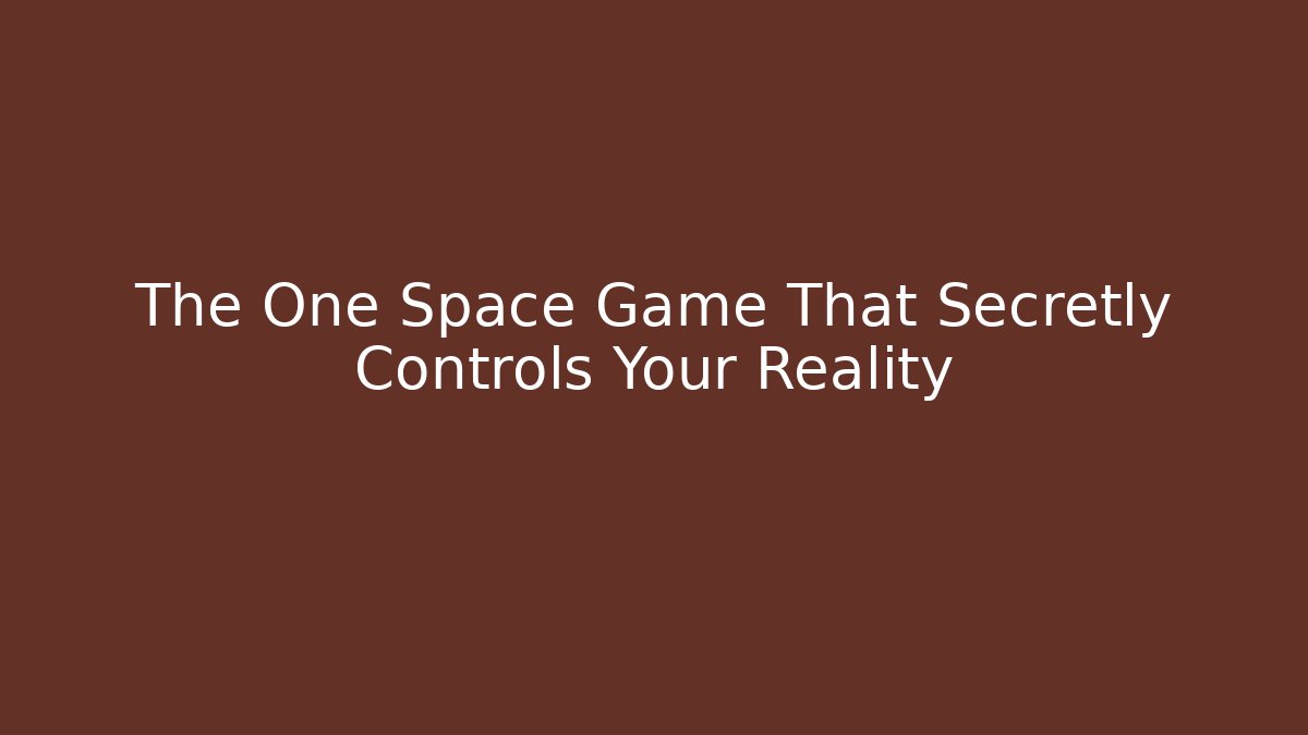 The One Space Game That Secretly Controls Your Reality - Create More Assets