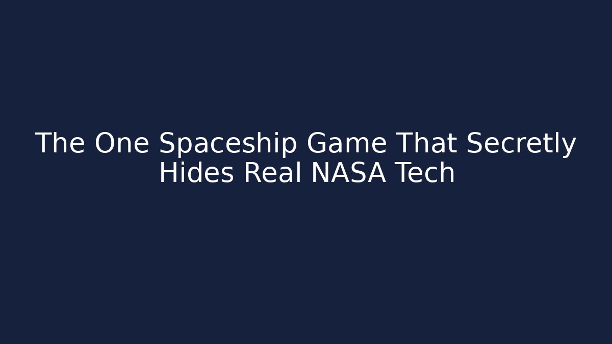 The One Spaceship Game That Secretly Hides Real NASA Tech