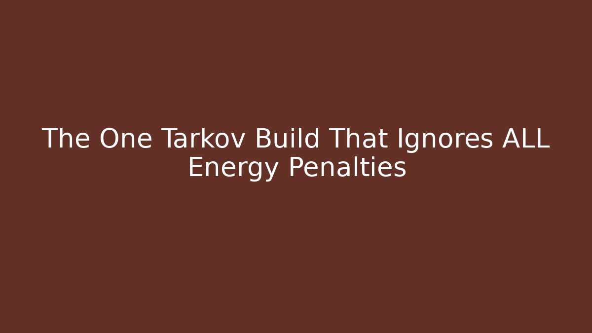 The One Tarkov Build That Ignores ALL Energy Penalties