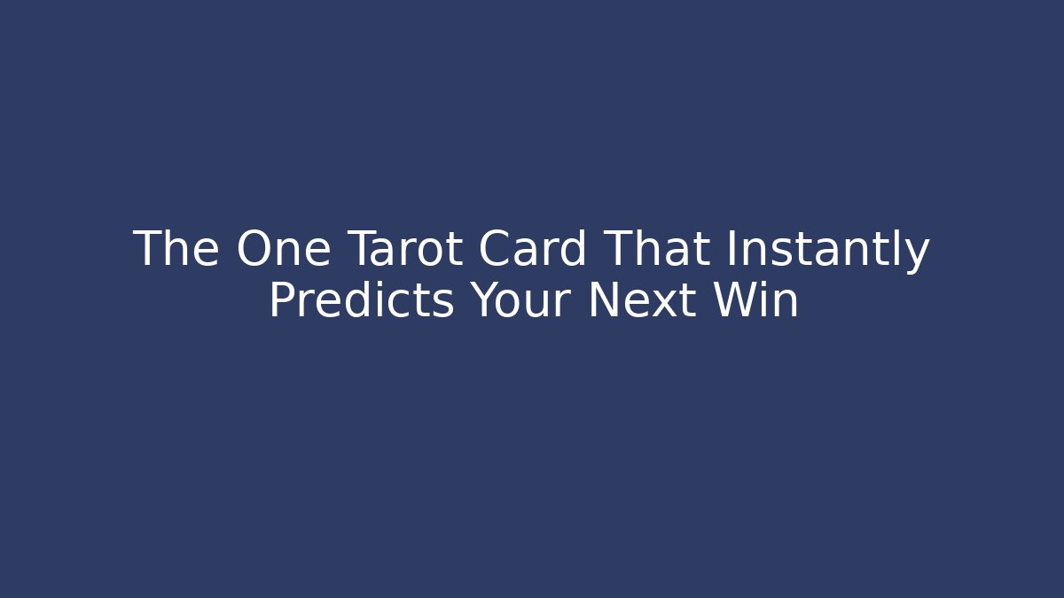 The One Tarot Card That Instantly Predicts Your Next Win