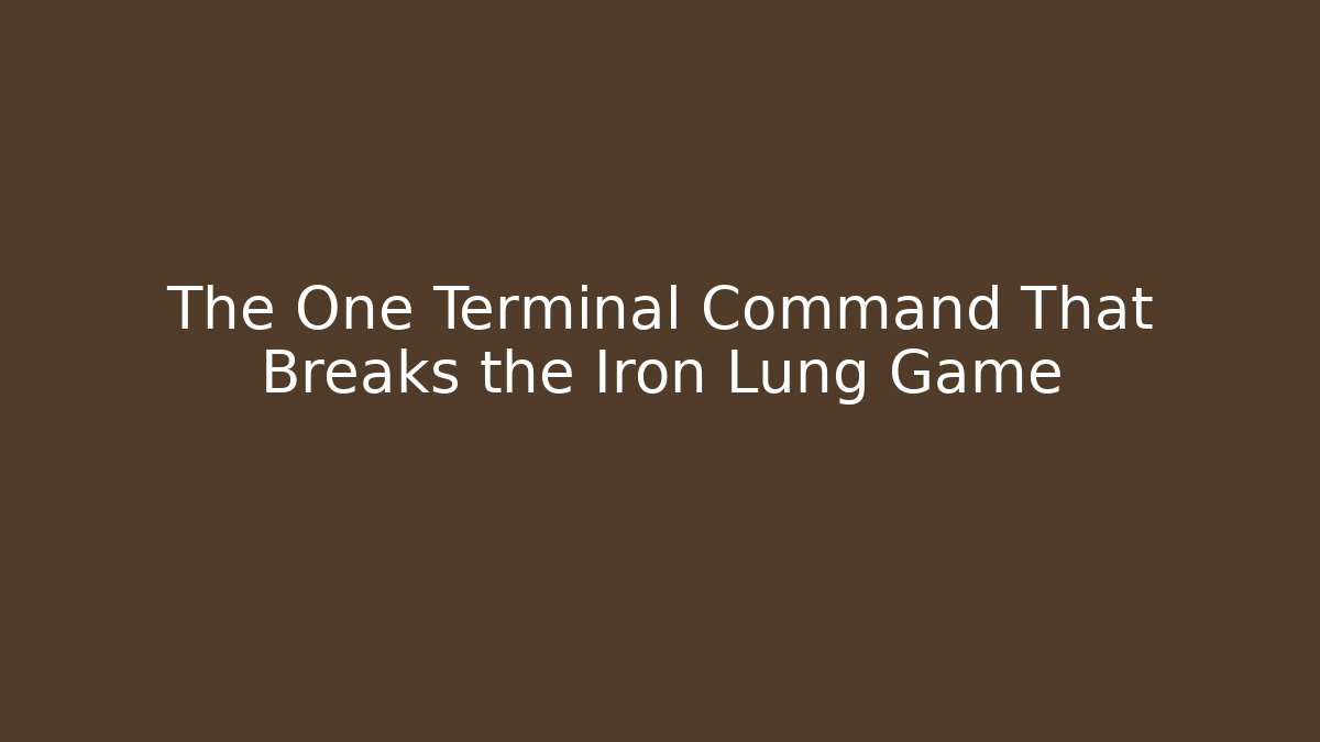 The One Terminal Command That Breaks the Iron Lung Game